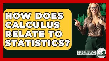 How Does Calculus Relate To Statistics? - The Friendly Statistician