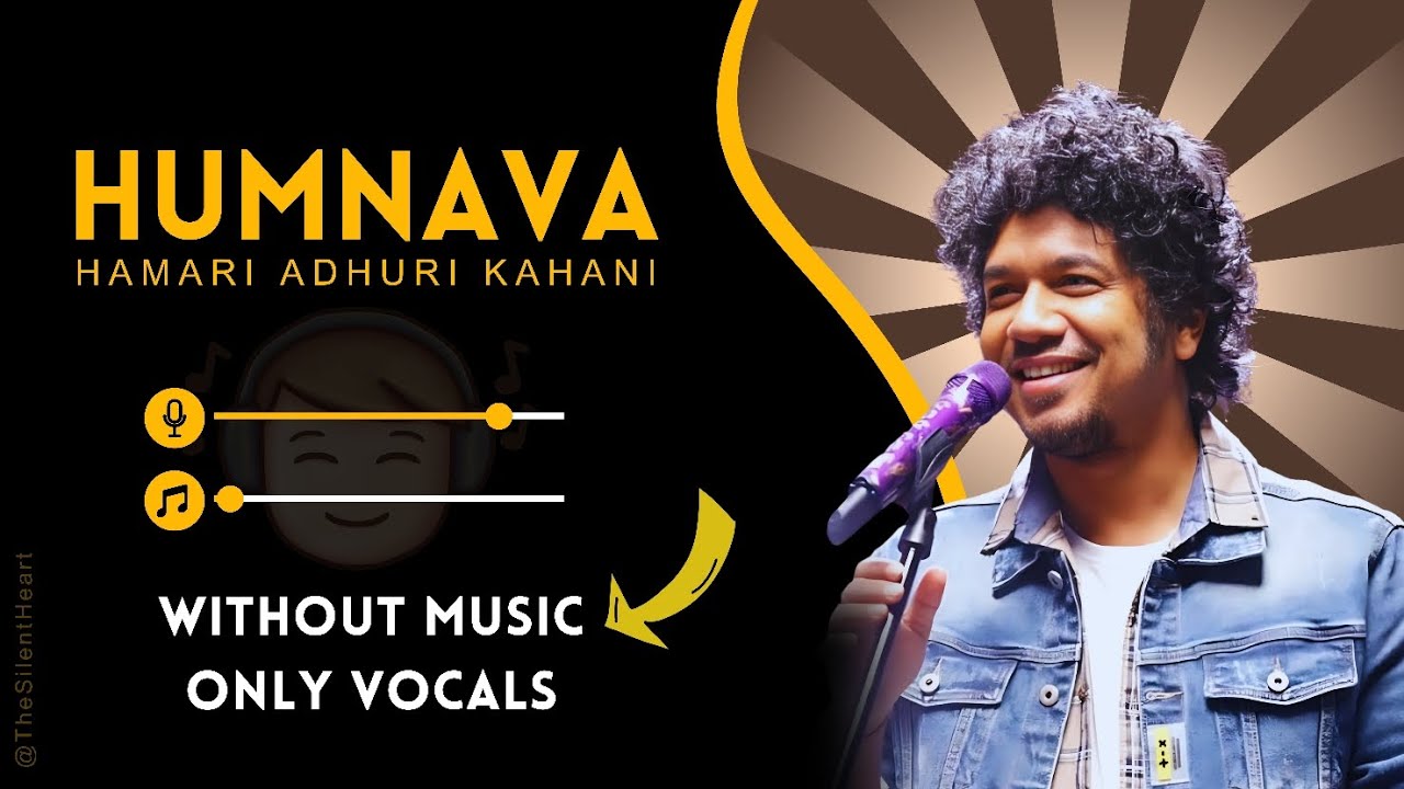 Humnava - Hamari Adhuri Kahani (Without Music Only Vocals) | Papon ...