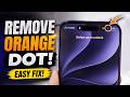 How To Turn Off Orange Dot On iPhone