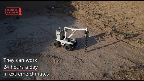 Huawei Answers: The Robot fighting against desertification