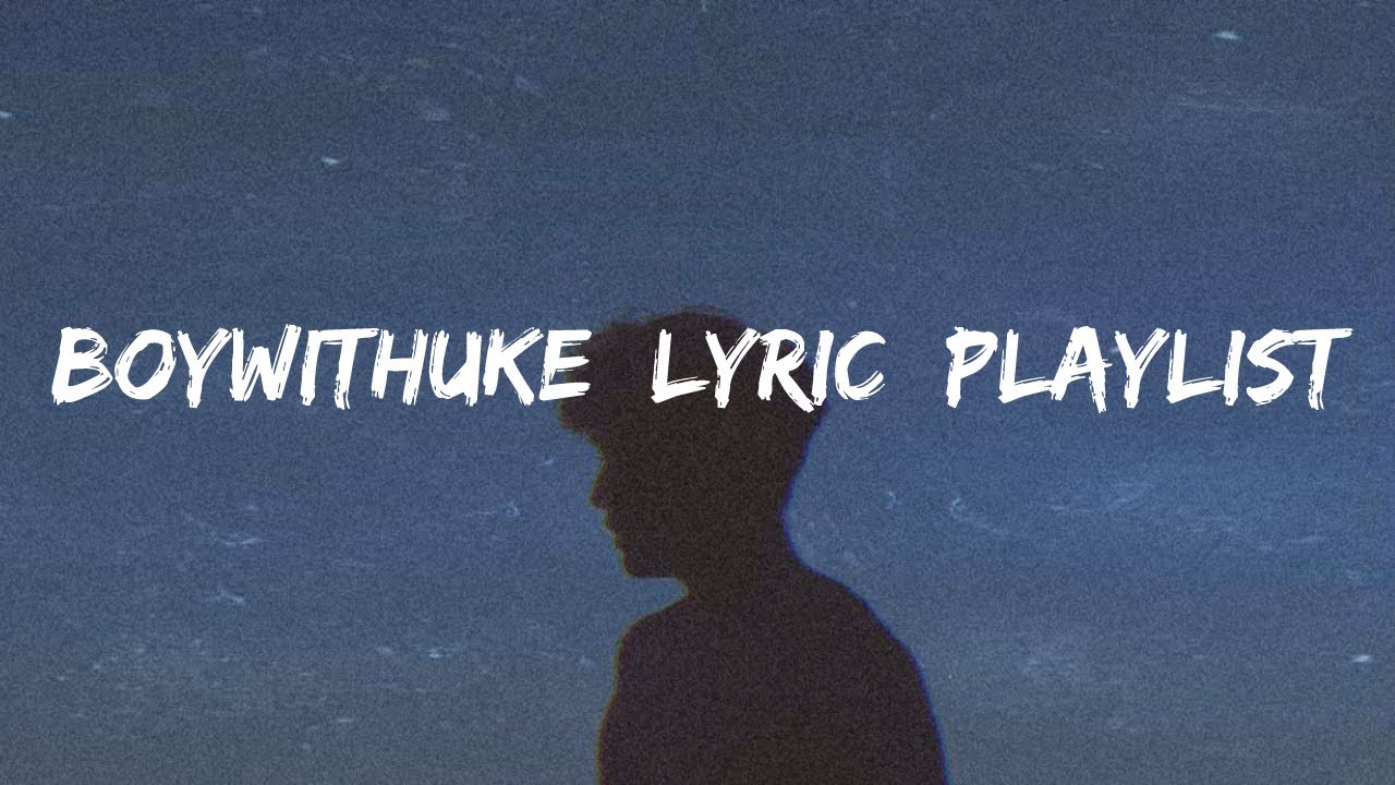 BOYWITHUKE - Lyrics, Playlists & Videos