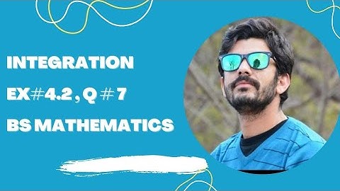 Integration Exercise 4.2 Question 7 Calculus by S.M.Yusuf