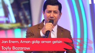 Toyly Bazarow - Jan Enem, Aman Gidip Aman Gelsin | 2024