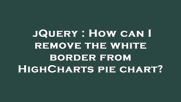 jQuery : How can I remove the white border from HighCharts pie chart?