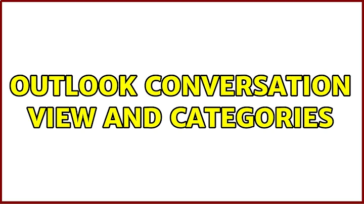 Outlook conversation view and categories (3 Solutions!!)