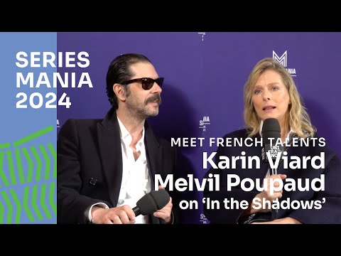 Melvil Poupaud & Karin Viard talk about In the Shadows at Series Mania 2024 @unifrance