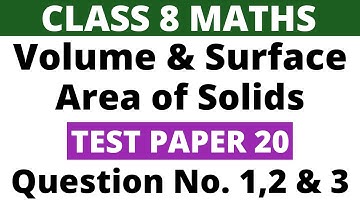 Test Paper 20 Question 1,2 & 3। Class 8 Maths। Volume and Surface Area of Solids। RS Aggarwal