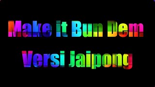 Make it Bun Dem Versi Jaipong