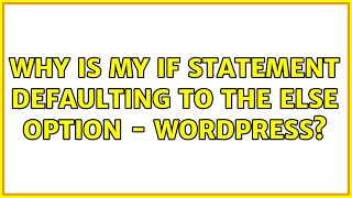 Why is my if statement defaulting to the else option - Wordpress?