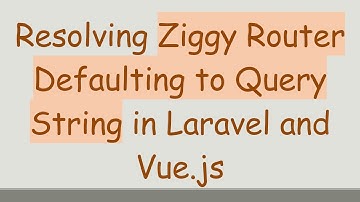 Resolving Ziggy Router Defaulting to Query String in Laravel and Vue.js