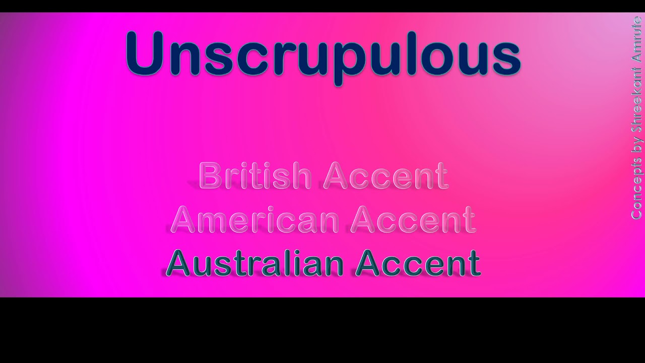 Unscrupulous How to Pronounce Unscrupulous in Australian Accent ...