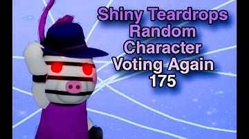 Shiny Teardrops Random Character Voting Again 175