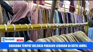 SUASANA TEMPAT BELANJA PAKAIAN LEBARAN DI KOTA JAMBI