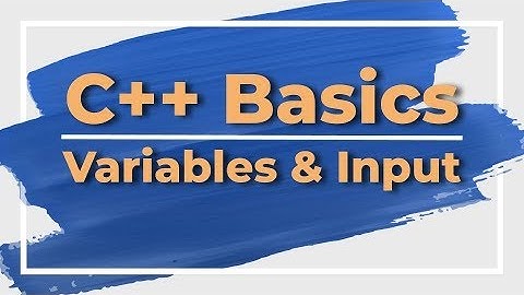 C++ Basics Part 3: Variables & Input