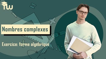 Nombres complexes : Exercice forme algébrique