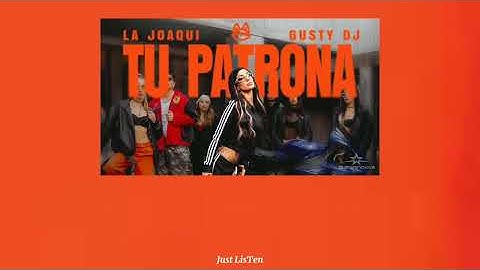 La Joaqui, Gusty Dj - Tu Patrona (Letra/Lyrics)