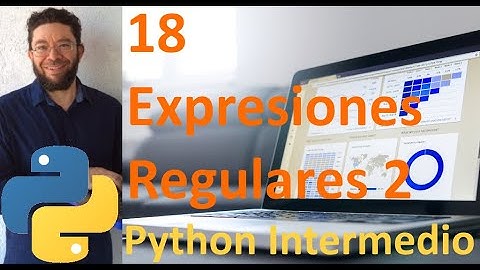 Expresiones regulares 2 - 18 - Python Intermedio tutorial en español