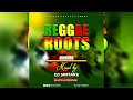 Reggae roots mix volume 4 dj sintake  reggae mix 2023
