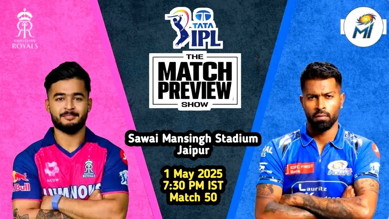 IPL 2025 Match 50: RR Vs MI – Match Preview, Key Players, Pitch Report, Analysis & Predictions
