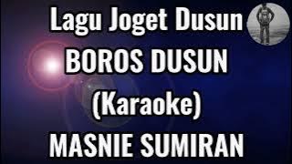 Lagu Joget Dusun BOROS DUSUN ~ KARAOKE ~ Masnie Sumiran