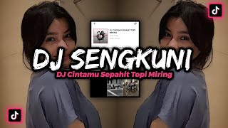 DJ CINTAMU SEPAHIT TOPI MIRING VIRAL‼️ DJ SENGKUNI MX KING VIRAL‼️DJ TIKTOK TERBARU 2023