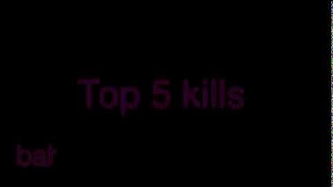 intro top 5 kills