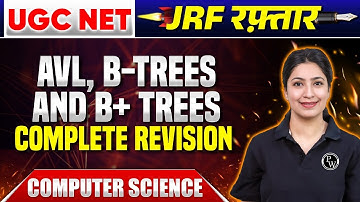 UGC NET Computer Science 2024 - AVL, B-Trees and B+ Trees Complete Revision | UGC NET Puneet Kaur PW