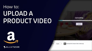 How To Upload a Product Video on Amazon Seller Central - Updated 2023