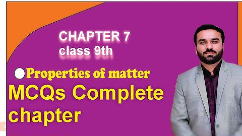 Complete MCQs chapter 7 || Class 9th PROPERTIES OF MATTER || Physics Pulse