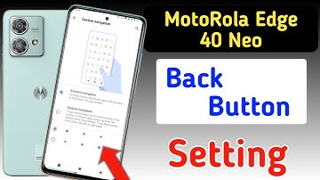 Moto edge 40 neo back button show setting , Motorola edge 40 neo back button kaise lagaen