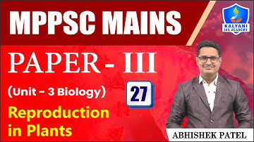 LEC 27 | Reproduction in Plants | MPPSC Paper 3 Unit 3 | Abhishek Sir