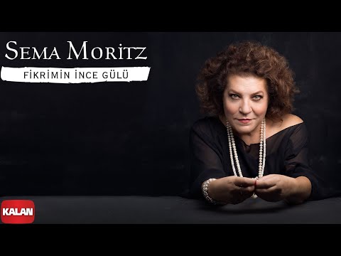 Sema Moritz - Fikrimin İnce Gülü I Single ©️ 2021 Kalan Müzik