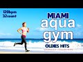 Miami Aqua Gym 128 BPM/32 COUNT Oldies Hits Workout Collection