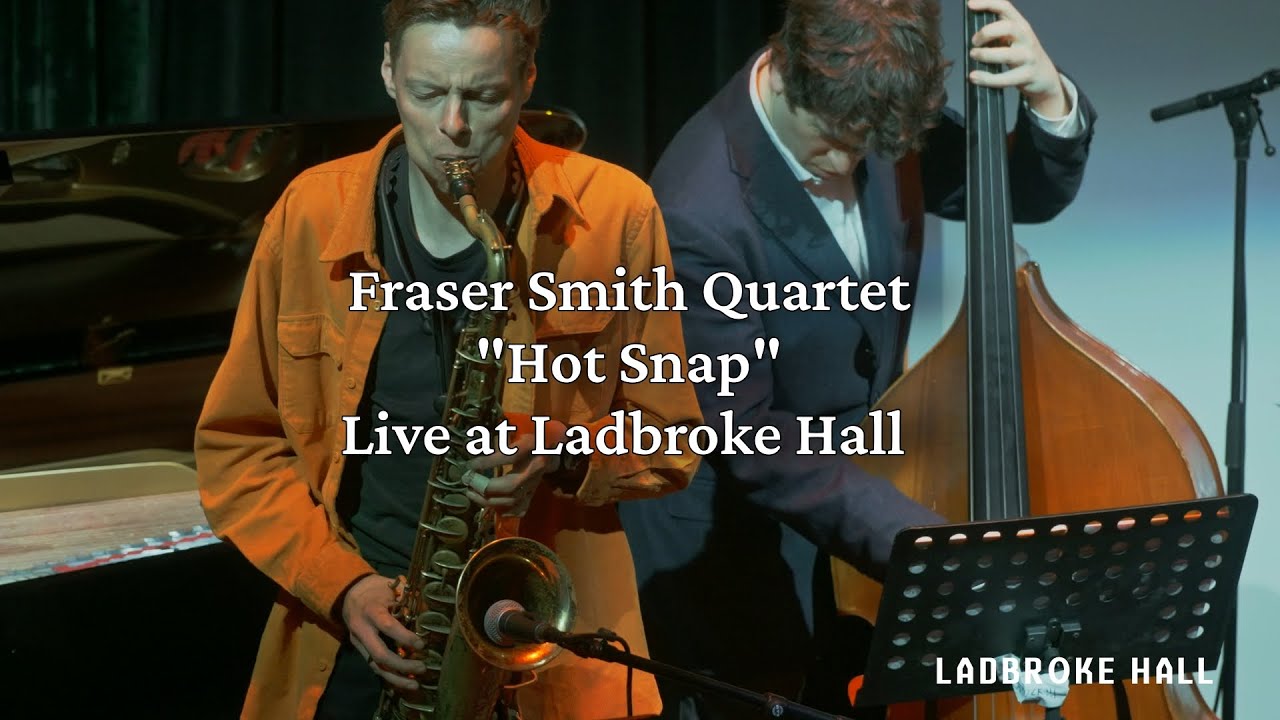 "Hot Snap" - Fraser Smith Quartet at Ladbroke Hall