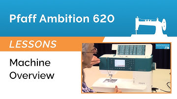 Pfaff Ambition 620 Lesson - Machine Overview