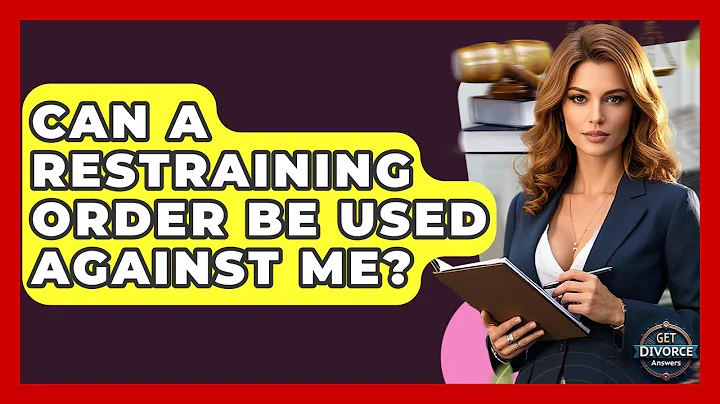 Can A Restraining Order Be Used Against Me? - Get Divorce Answers