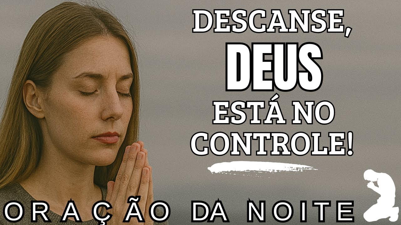 ORAÇÃO DA NOITE - SE VOCÊ NÃO AGUENTA MAIS ORE ISSO ANTES DE DORMIR! DESCANSE EM PAZ COM DEUS!