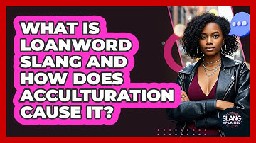 What Is Loanword Slang And How Does Acculturation Cause It? - SlangXplained