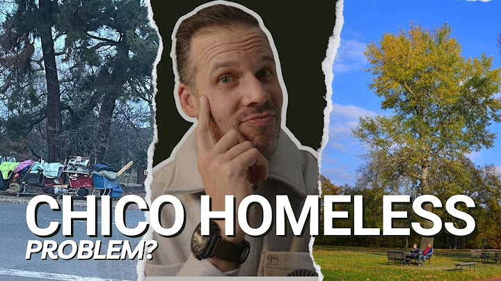 Does Chico Have a Homeless Problem??
