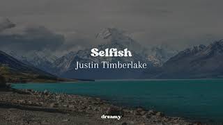 Justin Timberlake - Selfish (lyrics)