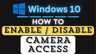 How to Enable or Disable Camera Access in Windows 10 | Step-by-Step PC Tutorial