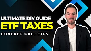 The Ultimate DIY Guide To Canadian Covered Call ETF Taxes