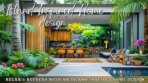 Island-Inspired Home Design – Create Your Dream Tropical Retreat!
