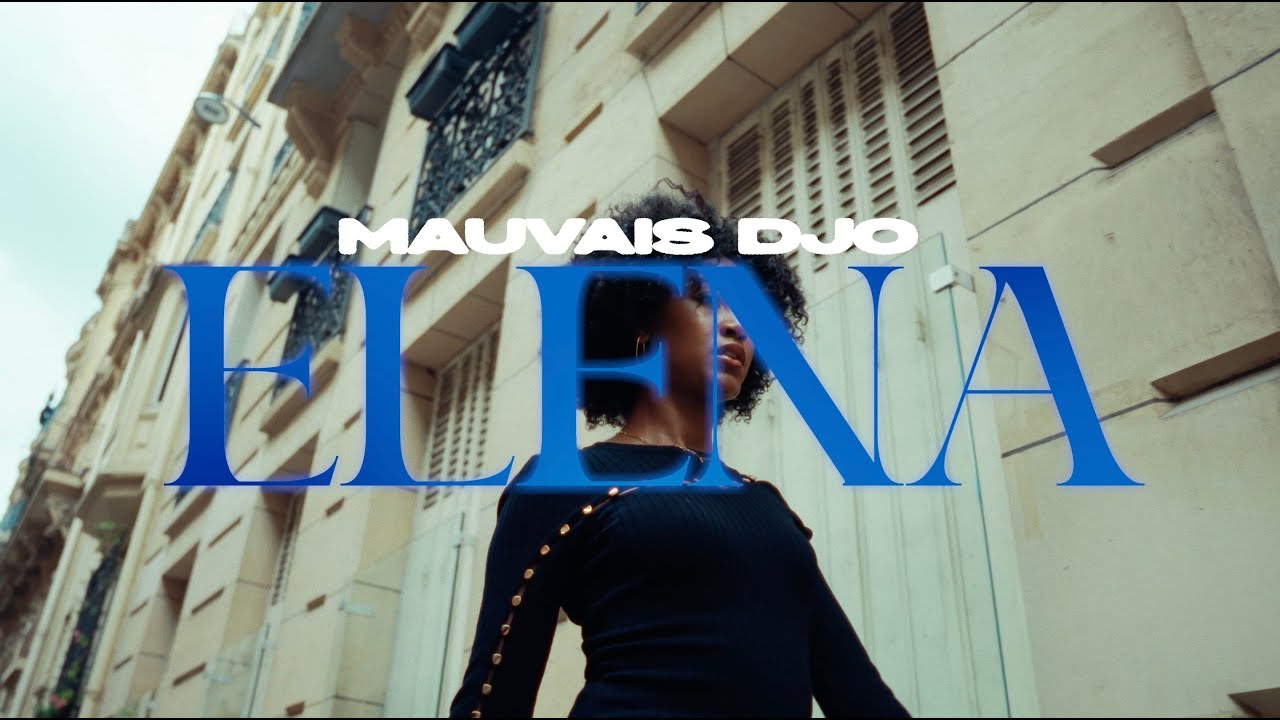 MAUVAIS DJO - ELENA (Clip Officiel)