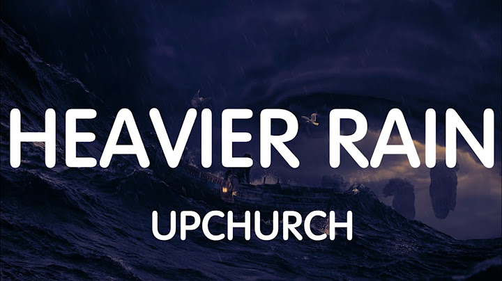 Upchurch - Heavier Rain (Lyrics) New Song