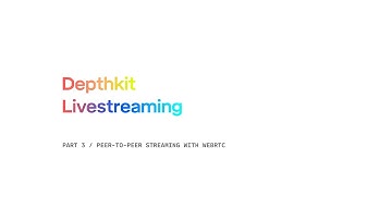 Depthkit Livestreaming Tutorial - Part 3: Peer-to-Peer Livestreaming with WebRTC