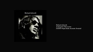 Video thumbnail of "Richard Ashcroft - A Song For The Lovers (V2000 Virgin Radio Acoustic Session)"