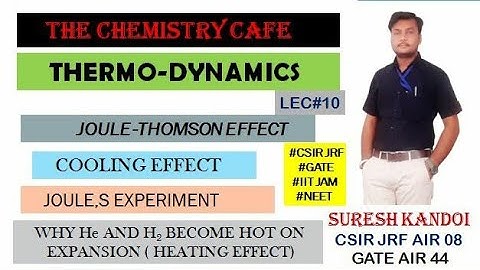 THERMODYNAMIC L10| JOULE THOMSON EFFECT| COOLING EFFECT| VALUE OF JOULE THOMSON COEFFICIENT|CSIR NET