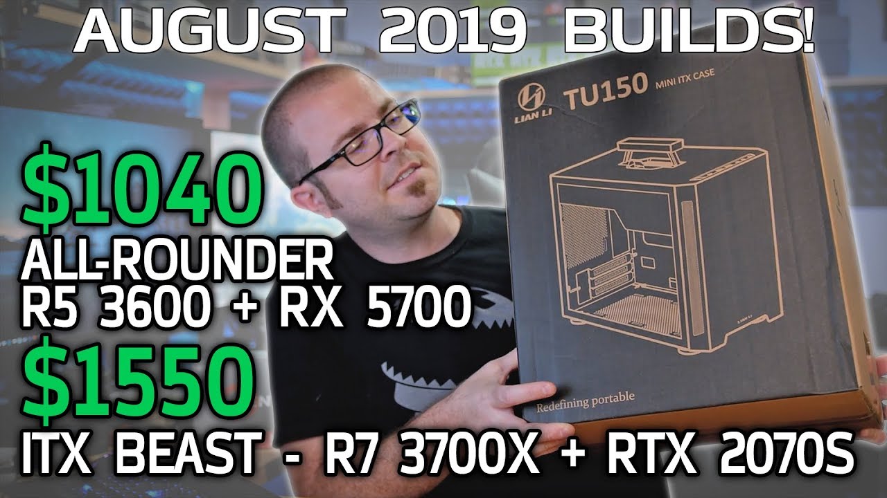 GAMING PC BUILDS: $1040 All-Around & $1550 ITX Beast - August 2019
