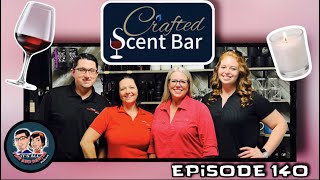 Episode 140: Crafted Scent Bar. Special Guests: Mellisa and Madison McHaffie!